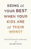 Being at Your Best When Your Kids Are at Their Worst: Practical Compassion in Parenting