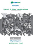 Asante-twi - Francais de Suisse avec des articles, dihyinari a y?hw?, BW: BABADADA Twi - Swiss French with articles, visual dictionary, BW