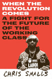 When the Revolution Comes: A Fight for the Future of the Working Class
