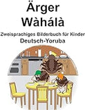 Deutsch-Yoruba Ärger Zweisprachiges Bilderbuch für Kinder (German Edition)