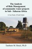 The Analysis of Risk Management of community water projects in Sub - Saharan Africa: A Case Study of South Sudan