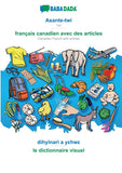 Asante-twi - francais canadien avec des articles, dihyinari a y?hw?: BABADADA Twi - Canadian French with articles, visual dictionary