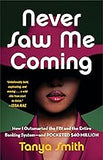 Never Saw Me Coming: How I Outsmarted the FBI and the Entire Banking System―and Pocketed $40 Million (Paperback-August 13, 2024)
