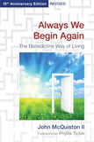 Always We Begin Again: The Benedictine Way of Living (15th Anniversary Edition, Revised) (Anniversary, Revised)
