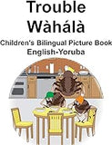 English-Yoruba Trouble/Wàhálà Children's Bilingual Picture Book
