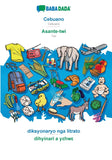 Cebuano - Asante-twi, diksyonaryo nga litrato: BABADADA Cebuano - Twi, visual dictionary