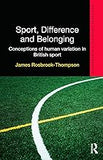 Sport, Difference and Belonging: Conceptions of Human Variation in British Sport