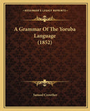A Grammar Of The Yoruba Language (1852)