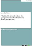 The Mind-Body-Problem from the perspective of the Yoruba (african) Concept of a Person