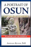 A Portrait of Osun, A Yoruba Goddess in Osogbo and the Americas: A Yoruba Goddess