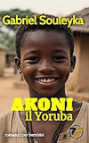 AKONI: il Yoruba (L'histoire du peuple noir) (Italian Edition)