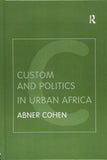 Custom and Politics in Urban Africa: A Study of Hausa Migrants in Yoruba Towns (Routledge Classic Ethnographies)