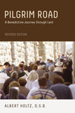 Pilgrim Road: A Benedictine Journey Through Lent (Revised)