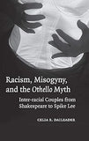 Racism, Misogyny, and the Othello Myth: Inter-racial Couples from Shakespeare to Spike Lee