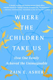 Where the Children Take Us: How One Family Achieved the Unimaginable