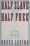 Half Slave and Half Free: The Roots Of Civil War