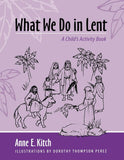 What We Do in Lent: A Child's Activity Book