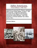 Abstract of a Journal of E. Bacon, Assistant Agent of the United States, to Africa: With an Appendix, Containing Interesting Accounts of the Effects o