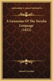 A Grammar Of The Yoruba Language (1852)