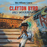 Clayton Byrd Goes Underground