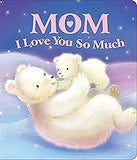 Love You Board Book Series: Mom I Love You So Much