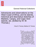 Adventures and Observations on the West Coast of Africa, and Its Islands, Historical and Descriptive Sketches of Madeira, Canary, and Cape Verd Island