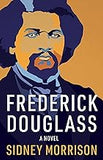 Frederick Douglass: A Novel (Coming soon- June 18, 2024)