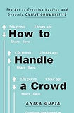 How to Handle a Crowd: The Art of Creating Healthy and Dynamic Online Communities