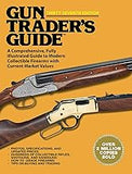 Gun Traders Guide, Thirty-Seventh Edition: A Comprehensive, Fully Illustrated Guide to Modern Collectible Firearms with Current Market Values 37th Hunters pistols shotguns