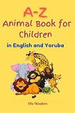 A-Z Animal Book for Children (in English and Yoruba)