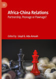 Africa-China Relations: Partnership, Peonage or Pawnage?