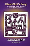 I Hear Olofi's Song: A Collection of Yoruba Spiritual Prayers for Egun and Orisa