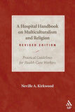 A Hospital Handbook on Multiculturalism and Religion, Revised Edition: Practical Guidelines for Health Care Workers (Revised)