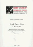Black Australian Literature: A Bibliography of Fiction, Poetry, Drama, Oral Traditions and Non-Fiction, Including Critical Commentary, 1900-1991