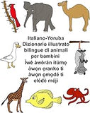 Italiano-Yoruba Dizionario illustrato bilingue di animali per bambini