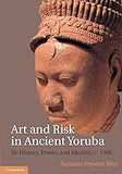 Art and Risk in Ancient Yoruba: Ife History, Power, and Identity, c. 1300