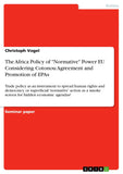 The Africa Policy of "Normative" Power EU Considering Cotonou Agreement and Promotion of EPAs: Trade policy as an instrument to spread human rights ... a smoke screen for hidden economic agendas?