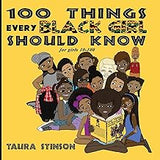 100 Things Every Black Girl Should Know: For Girls 10-100