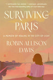 Surviving Paris: A Memoir of Healing in the City of Light