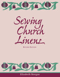 Sewing Church Linens (Revised): Convent Hemming and Simple Embroidery (Revised)