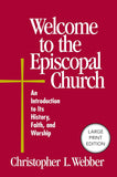 Welcome to the Episcopal Church: An Introduction to Its History, Faith, and Worship
