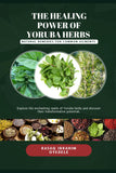 The Healing Power of Yoruba Herbs: Natural Remedies for Common Ailments