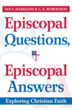 Episcopal Questions, Episcopal Answers: Exploring Christian Faith