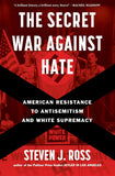 The Secret War Against Hate: American Resistance to Antisemitism and White Supremacy