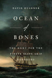 Ocean of Bones: The Hunt for the Pirate Slave Ship Guerrero