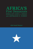 Africa's First Democrats: Somalia's Aden A. Osman and Abdirazak H. Hussen