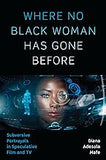 Where No Black Woman Has Gone Before: Subversive Portrayals in Speculative Film and TV