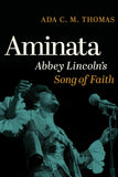 Aminata: Abbey Lincoln's Song of Faith