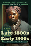 From the Late 1800s to the Early 1900s--Harriet Tubman to Anna Pavlova