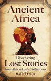 Ancient Africa: Discovering Lost Stories from Africa's Early Civilizations